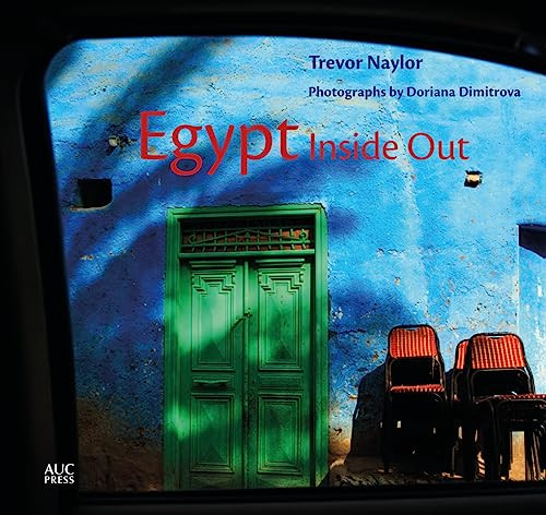 Egypt Inside Out by Trevor Naylor, Doriana Dimitrova, 9789774169045