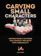 Carving Small Characters in Wood (Instructions & Patterns for Compact Projects with Personality) by Jack Price, 9781497100183
