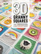 3D Granny Squares (100 crochet patterns for pop-up granny squares) by Celine Semaan, Sharna Moore, Caitie Moore, 9781446307434