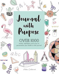 Journal with Purpose (Over 1000 motifs, alphabets and icons to personalize your bullet or dot journal) by Helen Colebrook, 9781446307472
