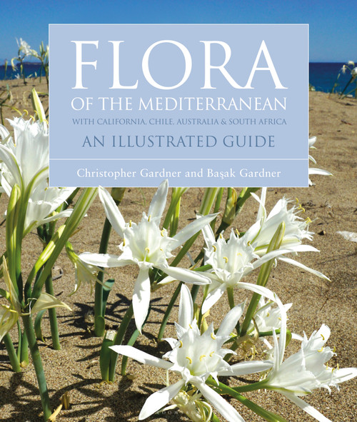 Flora of the Mediterranean (An Illustrated Guide) by Christopher Gardner, Basak Gardner, 9781472970268