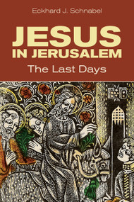 Jesus in Jerusalem (The Last Days) by Eckhard Schnabel, Craig A. Evans, 9780802875808