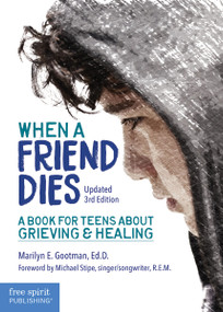 When a Friend Dies (A Book for Teens About Grieving & Healing) - 9781631984228 by Marilyn E. Gootman, 9781631984228