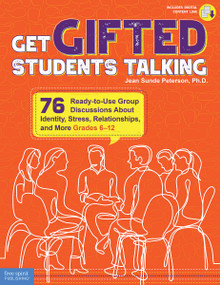 Get Gifted Students Talking (76 Ready-to-Use Group Discussions About Identity, Stress, Relationships, and More (Grades 6-12)) by Jean Sunde Peterson, 9781631984099