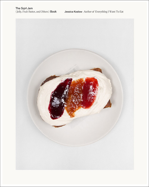 The Sqirl Jam Book (Jelly, Fruit Butter, and Others) by Jessica Koslow, 9781419735332