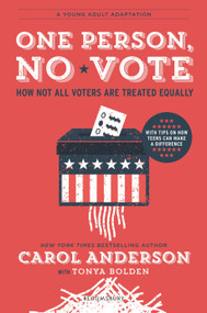 One Person, No Vote (YA edition) (How Not All Voters Are Treated Equally) by Carol Anderson, Tonya Bolden, 9781547601073
