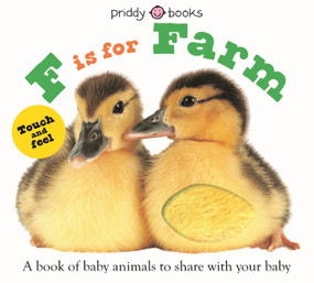 F is for Farm (ABC Touch & Feel) (A book of baby animals to share with your baby) by Roger Priddy, 9780312529260