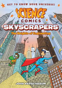 Science Comics: Skyscrapers (The Heights of Engineering) by John Kerschbaum, 9781626727953