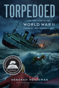 Torpedoed (The True Story of the World War II Sinking of "The Children's Ship") by Deborah Heiligman, 9781627795548
