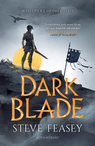 Dark Blade (Whispers of the Gods Book 1) by Steve Feasey, 9781408873397