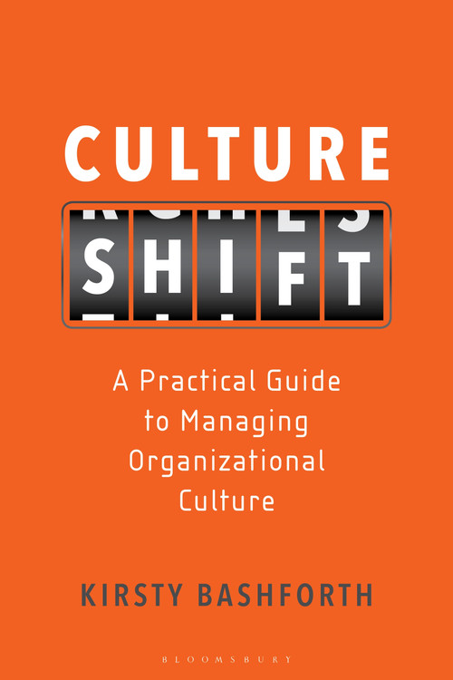 Culture Shift (A Practical Guide to Managing Organizational Culture) by Kirsty Bashforth, 9781472966209