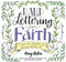 Hand Lettering for Faith (A Christian Workbook for Creating Inspired Art) by Amy Latta, 9781624148552