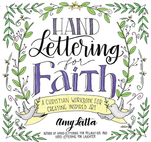 Hand Lettering for Faith (A Christian Workbook for Creating Inspired Art) by Amy Latta, 9781624148552