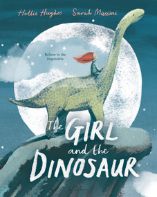 The Girl and the Dinosaur by Hollie Hughes, Sarah Massini, 9781547603220