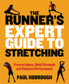 The Runner's Expert Guide to Stretching (Prevent Injury, Build Strength and Enhance Performance) by Paul Hobrough, 9781472965325