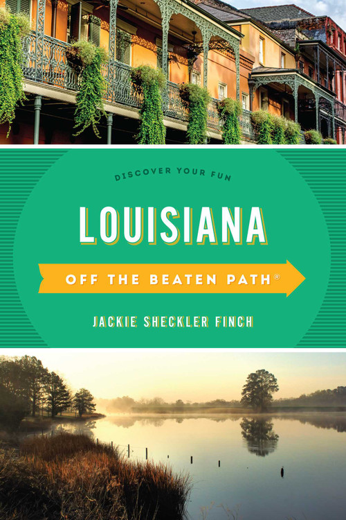 Louisiana Off the Beaten Path® (Discover Your Fun) by Jackie Sheckler Finch, 9781493042678