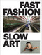 Fast Fashion / Slow Art by Bibiana Obler, Phyllis Rosenzweig, 9781785512230