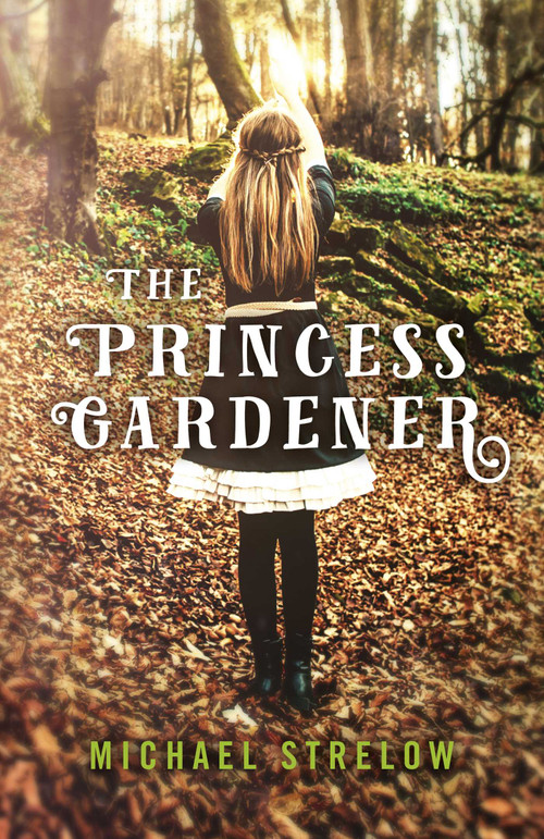 The Princess Gardener by Michael Strelow, 9781785356742