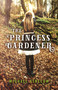 The Princess Gardener by Michael Strelow, 9781785356742