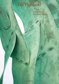 Pal Vigeland (When Metal Becomes Nature) by Gunnar Danbolt, Jorunn Veiteberg, 9783897905528