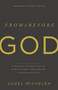 From and Before God (A Practical Introduction to Expository Preaching) by Sugel Michelén, 9781535971010