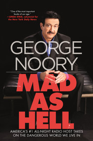 Mad as Hell (America's #1 All-Night Radio Host Takes on the Dangerous World We Live In) by George Noory, 9780765378842