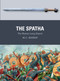 The Spatha (The Roman Long Sword) by M.C. Bishop, Peter Dennis, 9781472832399