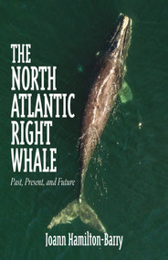 The North Atlantic Right Whale (Past, Present, and Future) by Joann Hamilton-Barry, 9781771087483