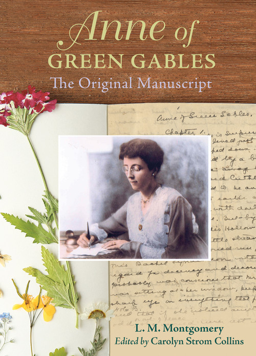 Anne of Green Gables : The Original Manuscript by Lucy Maud Montgomery, Carolyn Strom Collins, 9781771087216