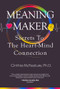 Meaning Maker (Secrets to the Heart-Mind Connection) by Cinthia McFeature, PhD, 9781628656237
