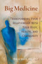 Big Medicine (Transforming Your Relationship with Your Body, Health, and Community) by Pierre Morin, 9780999809440