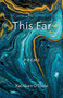This Far (Poems) by Kathleen O'Toole, 9781640602625