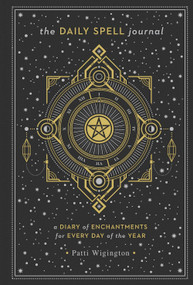 The Daily Spell Journal (A Diary of Enchantments for Every Day of the Year) by Patti Wigington, 9781454933311