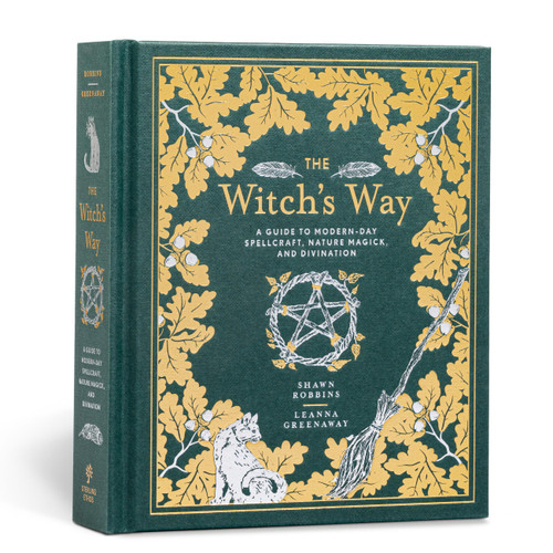 The Witch's Way (A Guide to Modern-Day Spellcraft, Nature Magick, and Divination) by Shawn Robbins, Leanna Greenaway, 9781454930822
