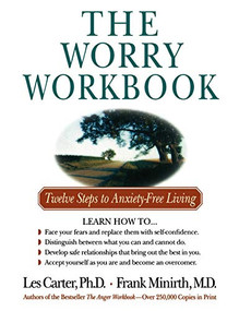 The Worry Workbook (Twelve Steps to Anxiety-Free Living) by Les Carter, Frank Minirth, 9780840777485