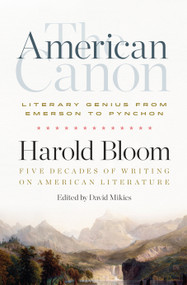 The American Canon: Literary Genius from Emerson to Pynchon by Harold Bloom, David Mikics, 9781598536409