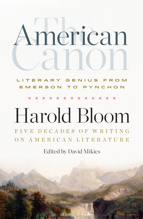 The American Canon: Literary Genius from Emerson to Pynchon by Harold Bloom, David Mikics, 9781598536409