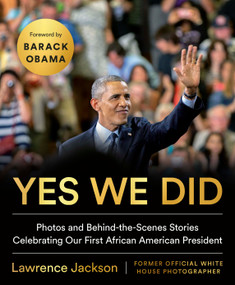 Yes We Did (Photos and Behind-the-Scenes Stories Celebrating Our First African American President) by Lawrence Jackson, Barack Obama, 9780525541011