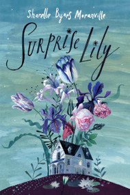 Surprise Lily by Sharelle Byars Moranville, 9780823442645