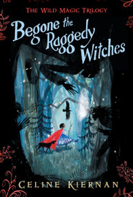 Begone the Raggedy Witches - 9781536208740 by Celine Kiernan, 9781536208740