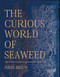 The Curious World of Seaweed by Josie Iselin, 9781597144827