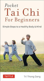 Pocket Tai Chi for Beginners (Simple Steps to a Healthy Body & Mind) by Tri Thong Dang, 9780804852296