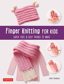 Finger Knitting for Kids (Super Cute & Easy Things to Make) by Eriko Teranishi, 9784805315330