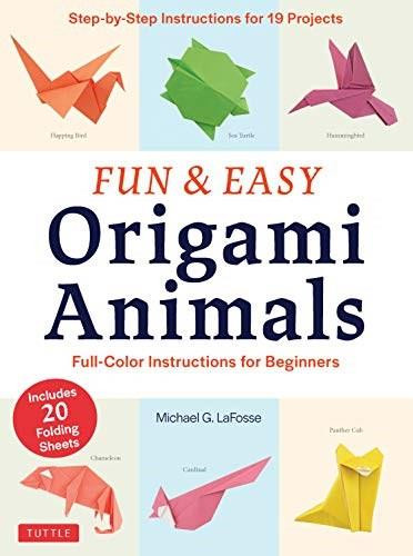 Fun & Easy Origami Animals (Full-Color Instructions for Beginners (includes 20 Sheets of 6" Origami Paper)) by Michael G. LaFosse, 9780804851916