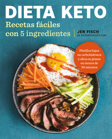 Dieta Keto: Recetas fáciles con 5 ingredientes / The Easy 5-Ingredient KetogenicDiet Cookbook (Spanish Edition) by Jen Fisch, 9781644730003