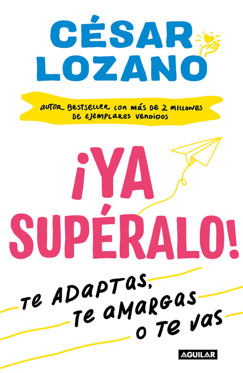 ¡Ya supéralo! / Get Over It, Already! (Spanish Edition) by Dr. César Lozano, 9781644730843