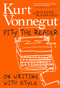 Pity the Reader (On Writing With Style) by Kurt Vonnegut, Suzanne McConnell, 9781609809621