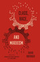 Class, Race, and Marxism by David R. Roediger, 9781786631244