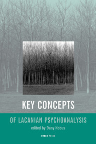 Key Concepts of Lacanian Psychoanalysis by Dany Nobus, 9781892746146