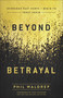 Beyond Betrayal (Overcome Past Hurts and Begin to Trust Again) by Phil Waldrep, Ann Voskamp, 9780736978774